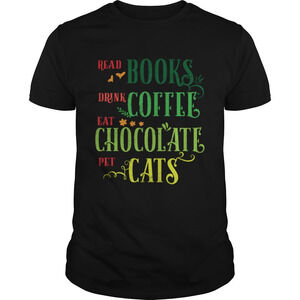 Read ks Drink Coffee Eat Chocolate Pet Cats Shirt